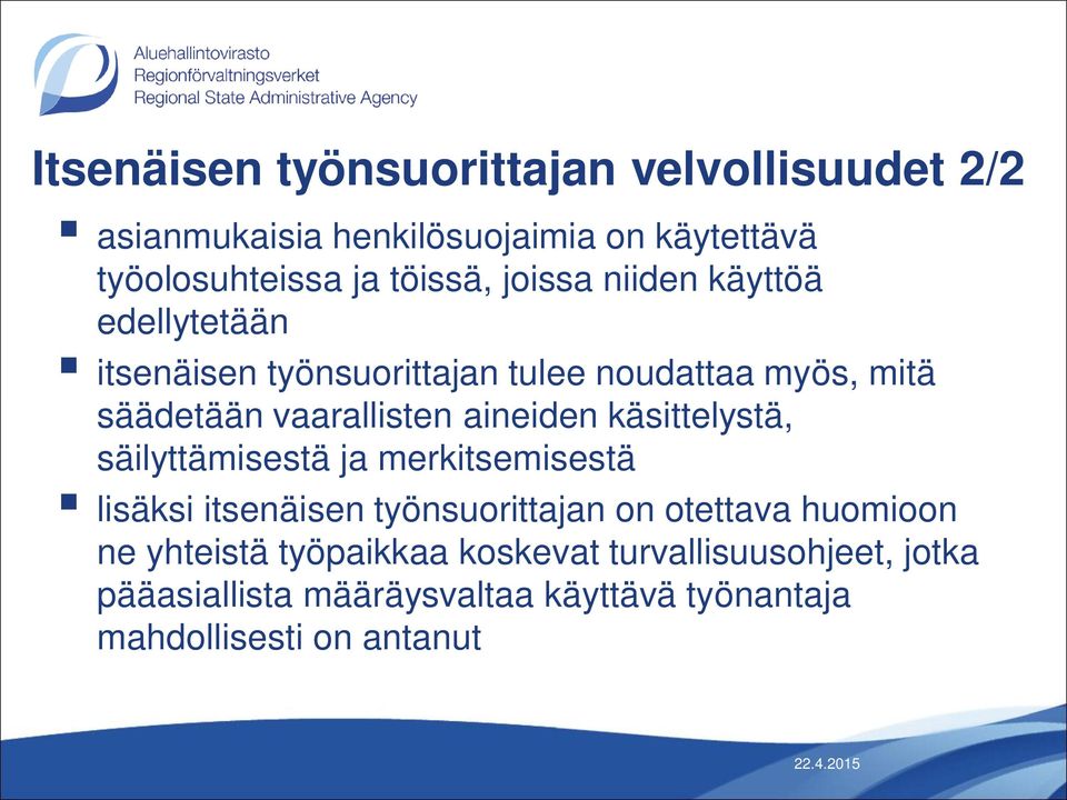 aineiden käsittelystä, säilyttämisestä ja merkitsemisestä lisäksi itsenäisen työnsuorittajan on otettava huomioon ne