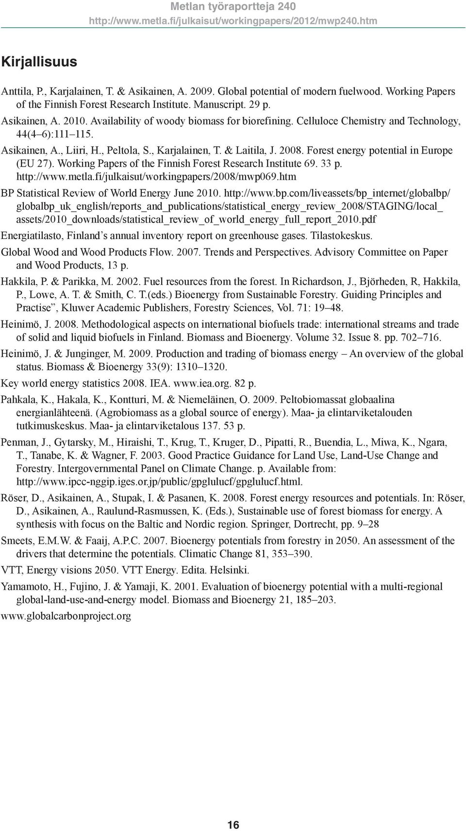 Forest energy potential in Europe (EU 27). Working Papers of the Finnish Forest Research Institute 69. 33 p. http://www.metla.fi/julkaisut/workingpapers/2008/mwp069.