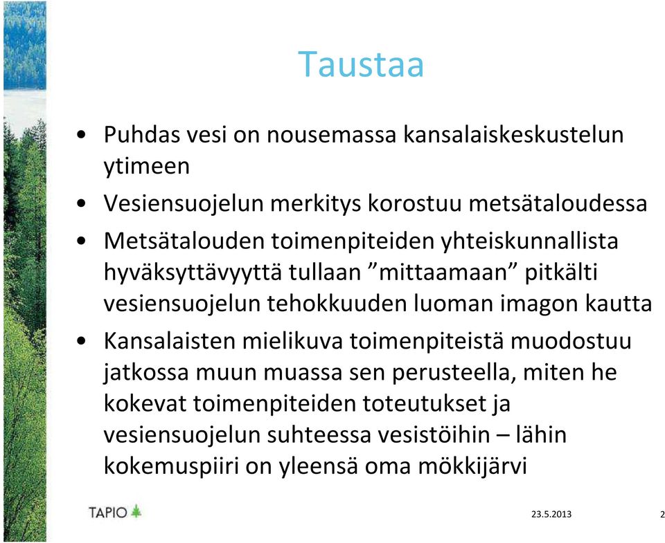 luoman imagon kautta Kansalaisten mielikuva toimenpiteistä muodostuu jatkossa muun muassa sen perusteella, miten he