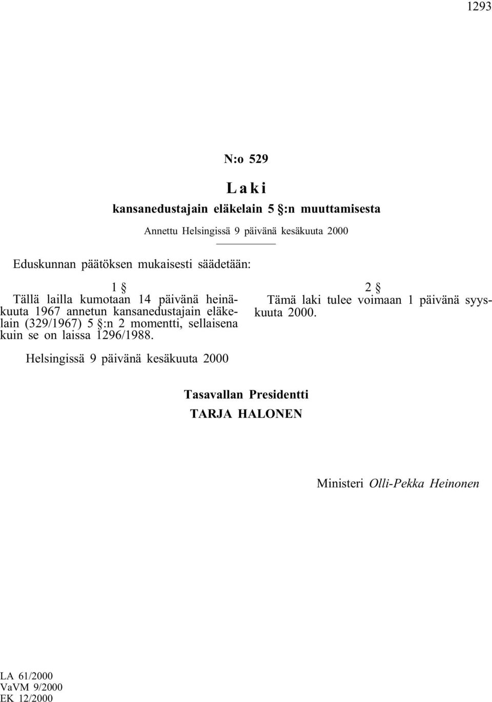 kansanedustajain eläkelain (329/1967) 5 :n 2 momentti, sellaisena kuin se on laissa 1296/1988.