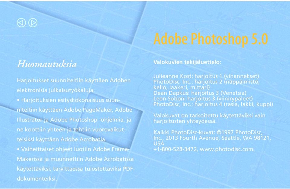 Vaiheittaiset ohjeet luotiin Adobe Frame- Makerissa ja muunnettiin Adobe Acrobatissa käytettäviksi, tarvittaessa tulostettaviksi PDFdokumenteiksi.