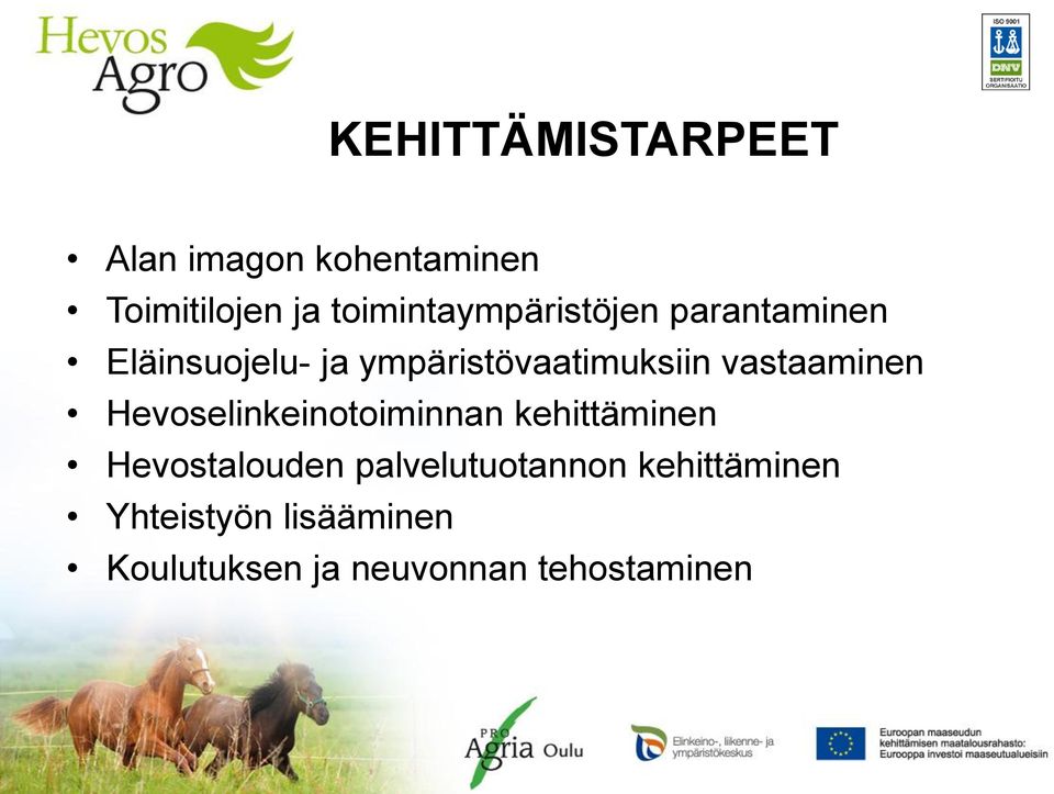 ympäristövaatimuksiin vastaaminen Hevoselinkeinotoiminnan kehittäminen