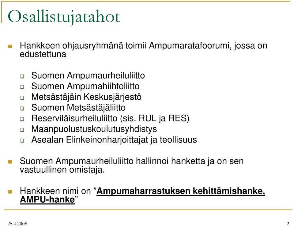 RUL ja RES) Maanpuolustuskoulutusyhdistys Asealan Elinkeinonharjoittajat ja teollisuus Suomen Ampumaurheiluliitto