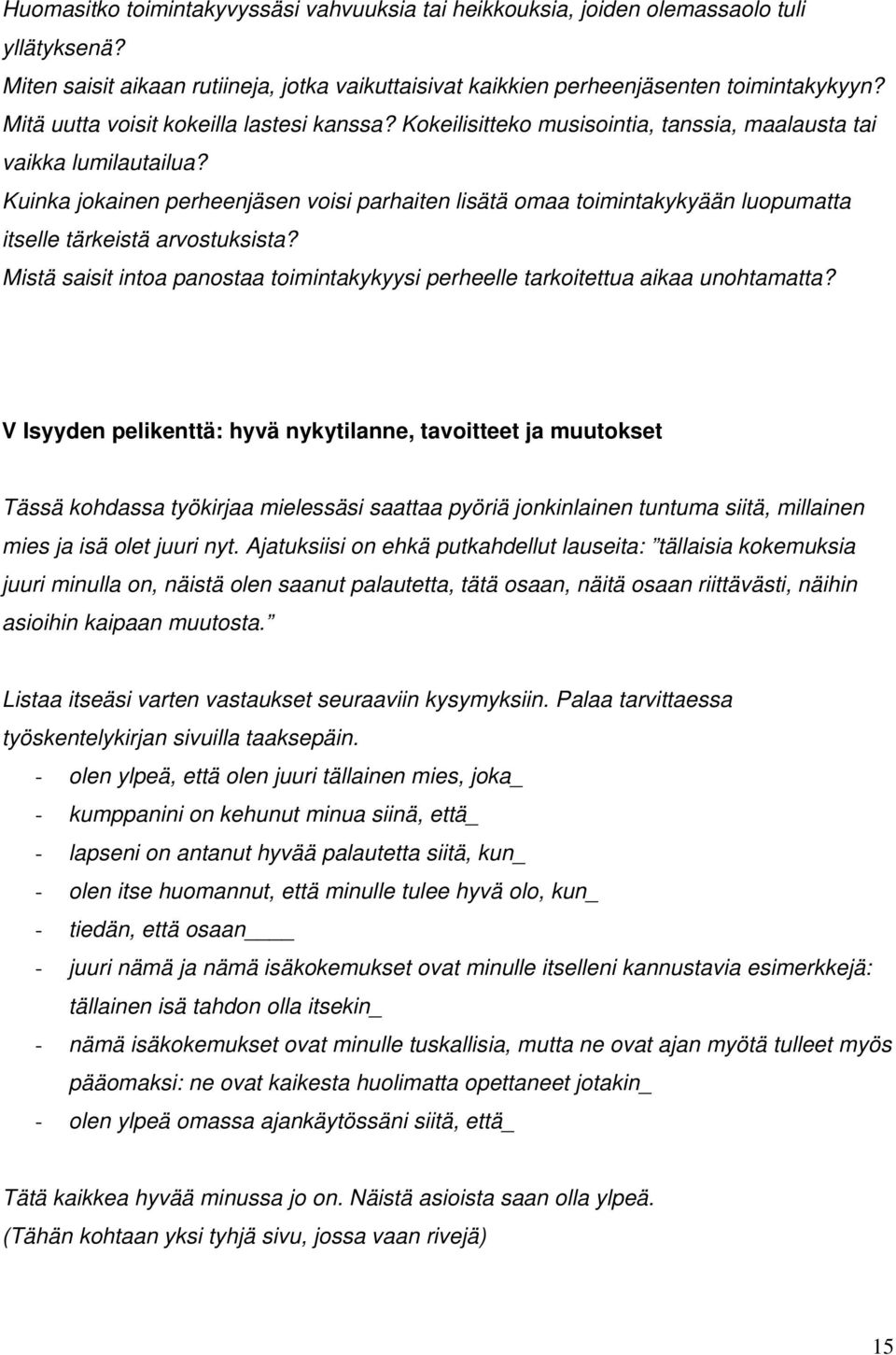 Kuinka jokainen perheenjäsen voisi parhaiten lisätä omaa toimintakykyään luopumatta itselle tärkeistä arvostuksista?