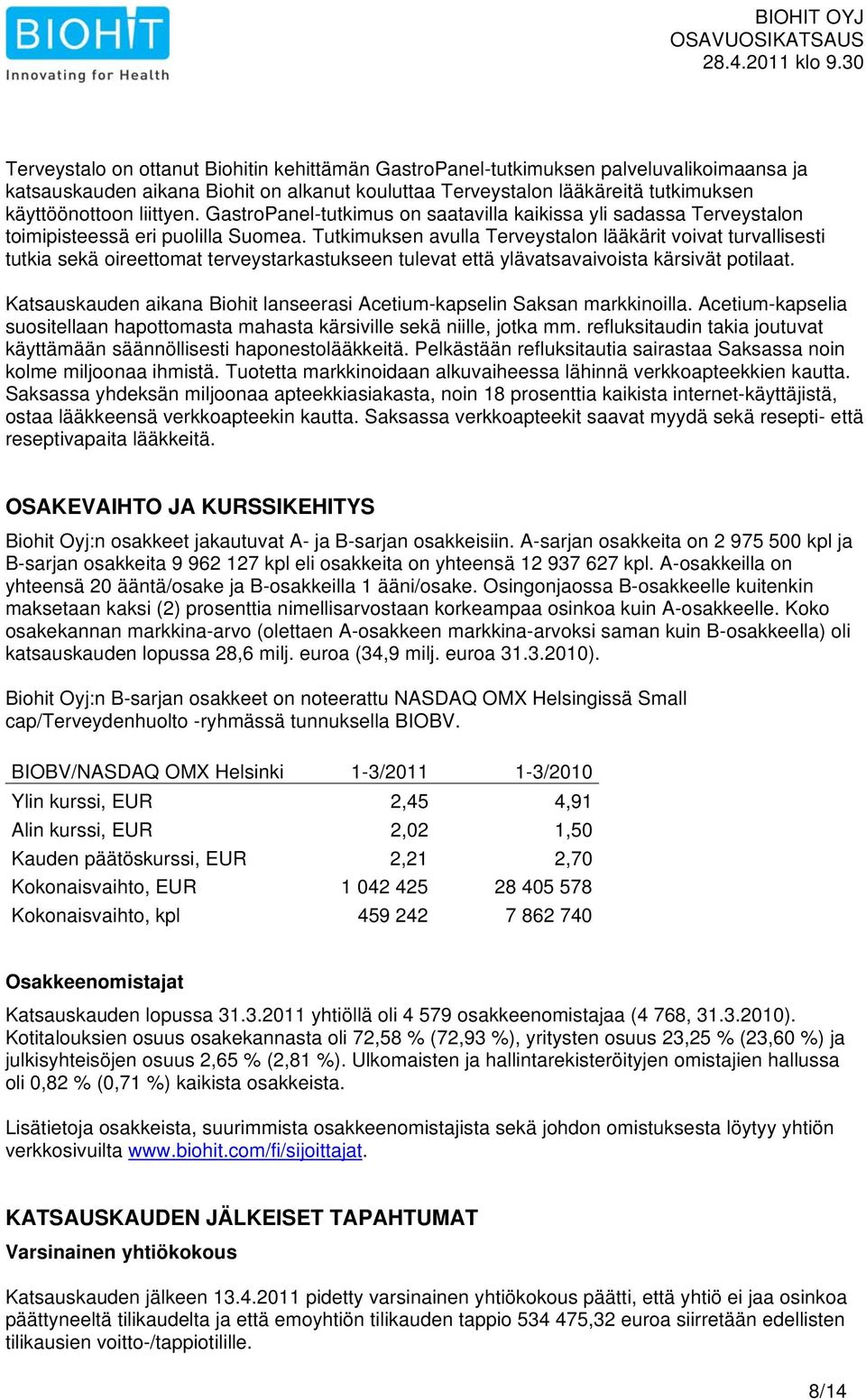 Tutkimuksen avulla Terveystalon lääkärit voivat turvallisesti tutkia sekä oireettomat terveystarkastukseen tulevat että ylävatsavaivoista kärsivät potilaat.