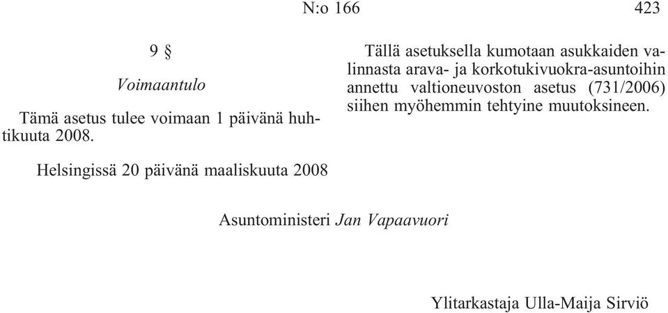 annettu valtioneuvoston asetus (731/2006) siihen myöhemmin tehtyine muutoksineen.