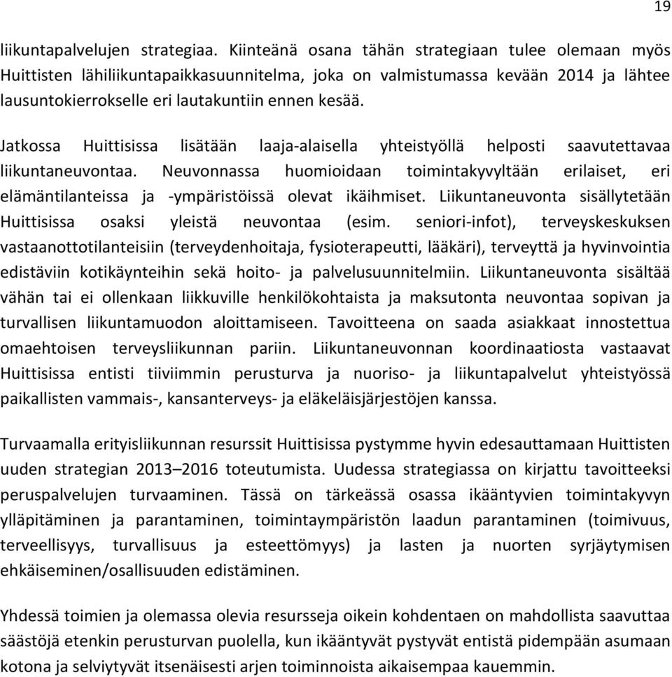 Jatkossa Huittisissa lisätään laaja-alaisella yhteistyöllä helposti saavutettavaa liikuntaneuvontaa.