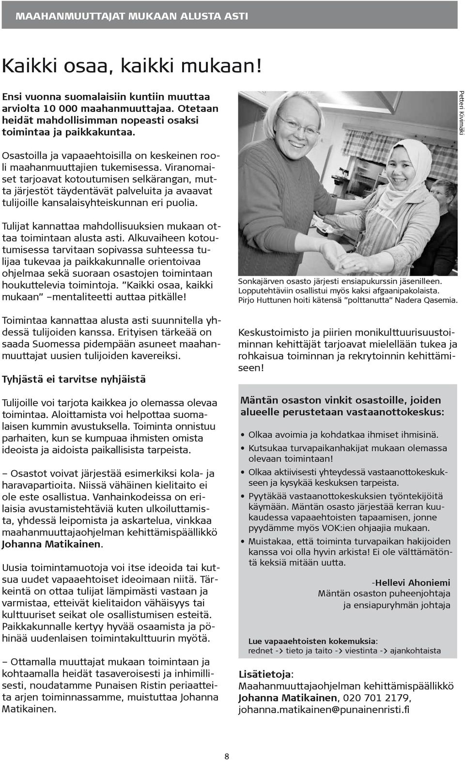 Viranomaiset tarjoavat kotoutumisen selkärangan, mutta järjestöt täydentävät palveluita ja avaavat tulijoille kansalaisyhteiskunnan eri puolia.