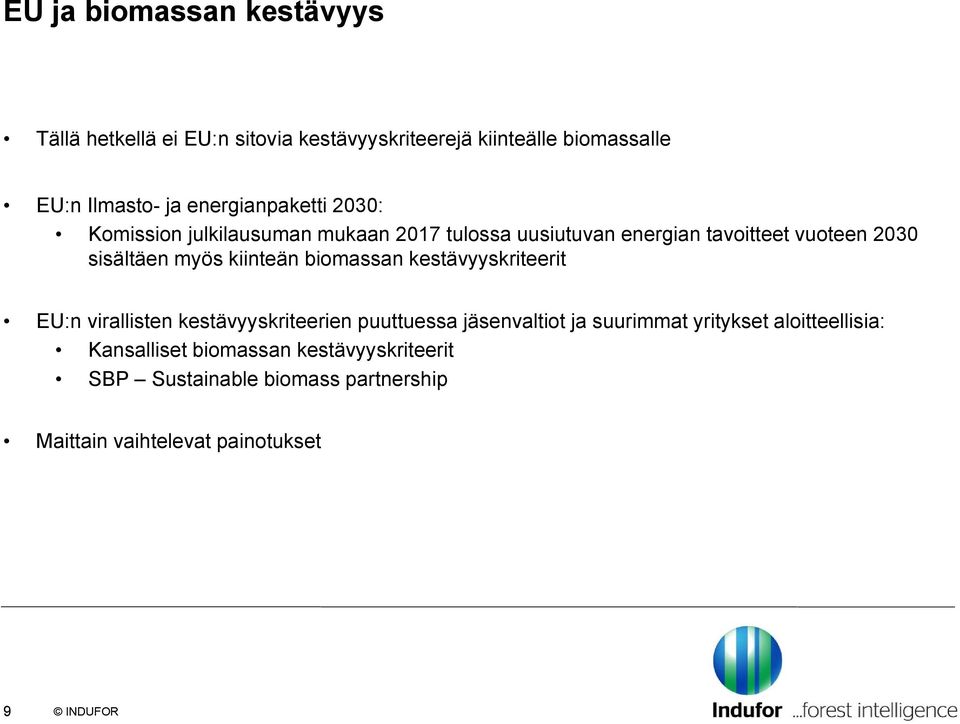 myös kiinteän biomassan kestävyyskriteerit EU:n virallisten kestävyyskriteerien puuttuessa jäsenvaltiot ja suurimmat
