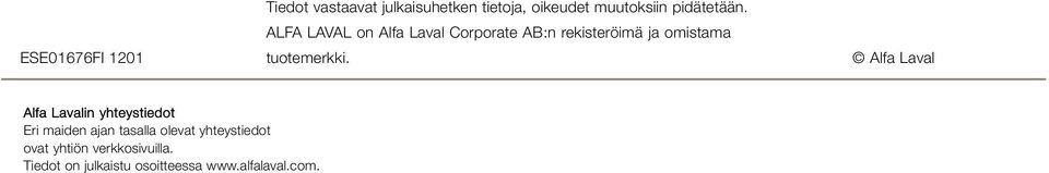 ALFA LAVAL on Alfa Laval Corporate AB:n rekisteröimä ja omistama tuotemerkki.