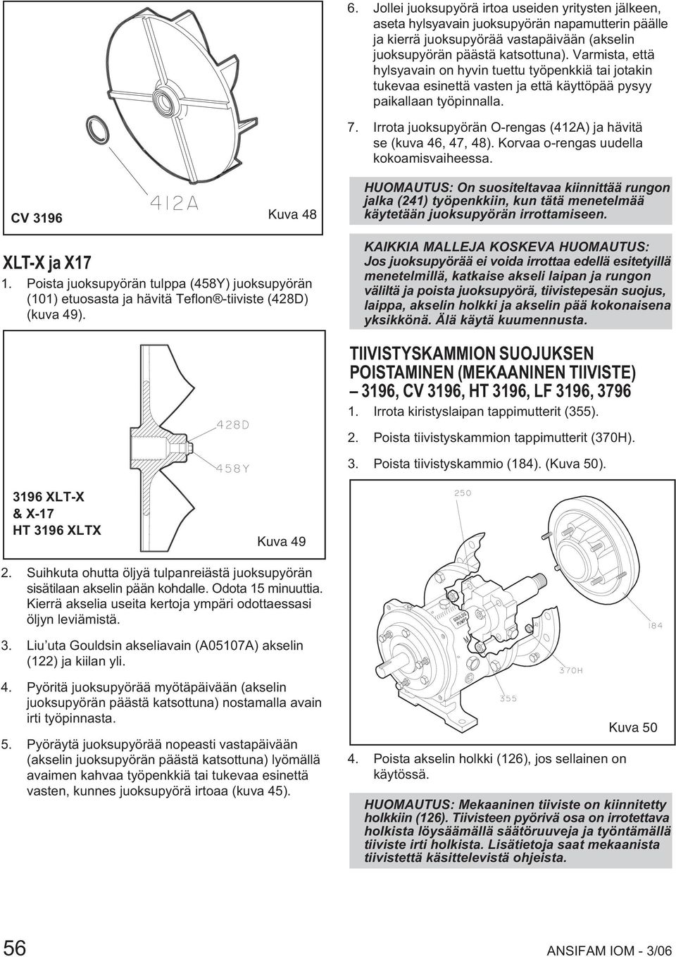 Irrota juoksupyörän O-rengas (412A) ja hävitä se (kuva 4, 47, 48). Korvaa o-rengas uudella kokoamisvaiheessa.