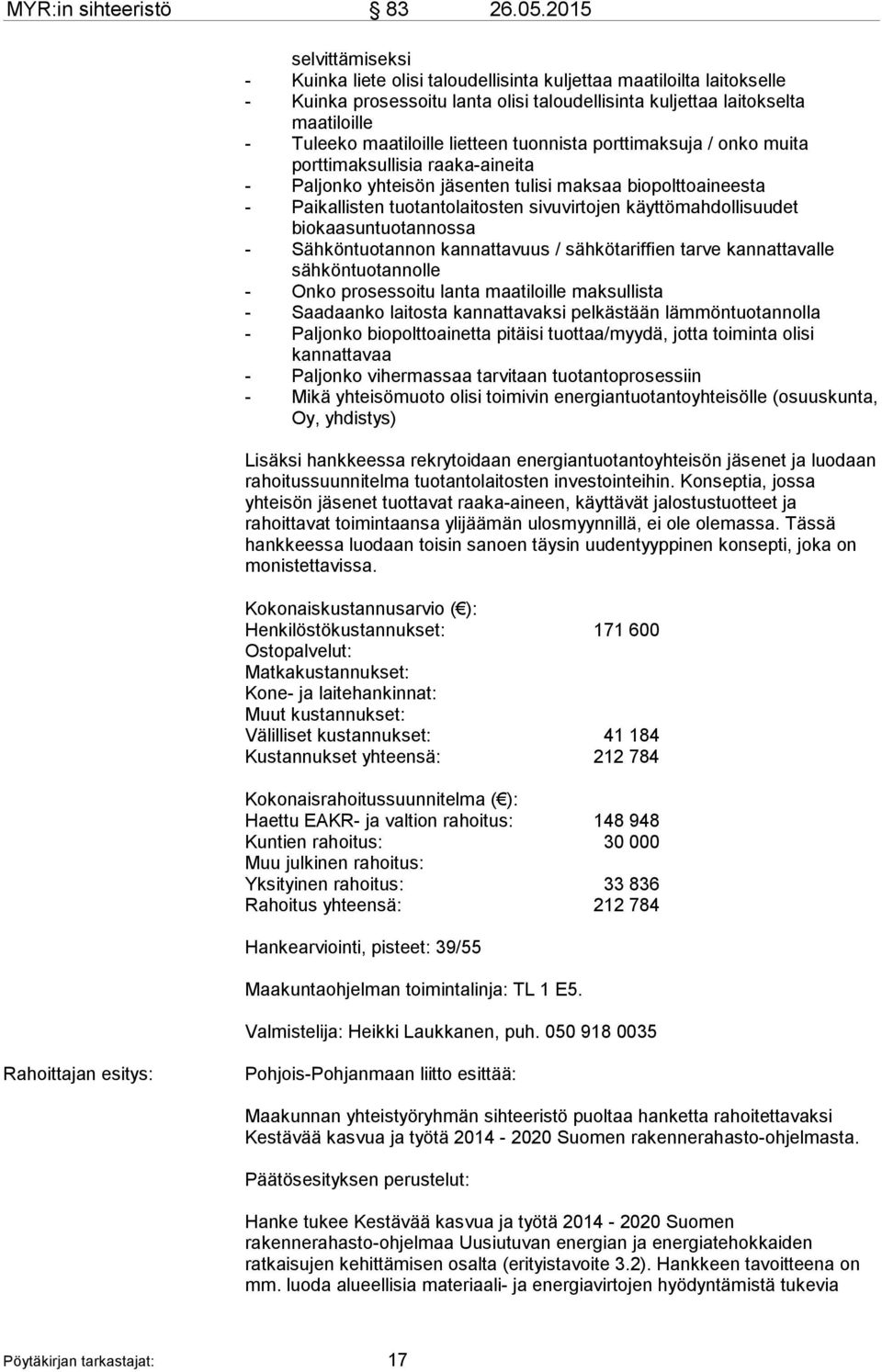 lietteen tuonnista porttimaksuja / onko muita porttimaksullisia raaka-aineita - Paljonko yhteisön jäsenten tulisi maksaa biopolttoaineesta - Paikallisten tuotantolaitosten sivuvirtojen
