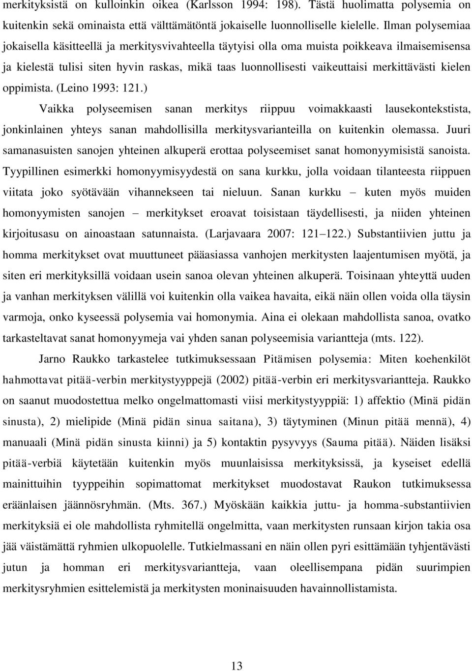merkittävästi kielen oppimista. (Leino 1993: 121.
