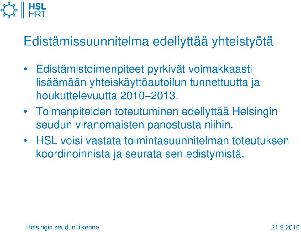 Toimenpiteiden toteutuminen edellyttää Helsingin seudun viranomaisten panostusta