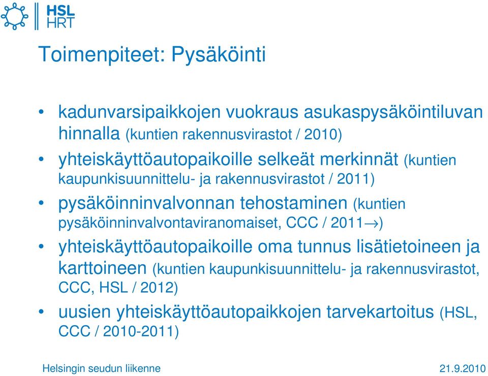 tehostaminen (kuntien pysäköinninvalvontaviranomaiset, CCC / 2011 ) yhteiskäyttöautopaikoille oma tunnus lisätietoineen ja