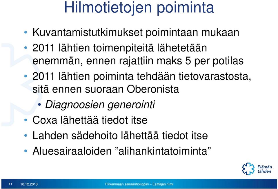 tietovarastosta, sitä ennen suoraan Oberonista Diagnoosien generointi Coxa lähettää