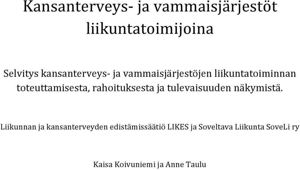 rahoituksesta ja tulevaisuuden näkymistä.