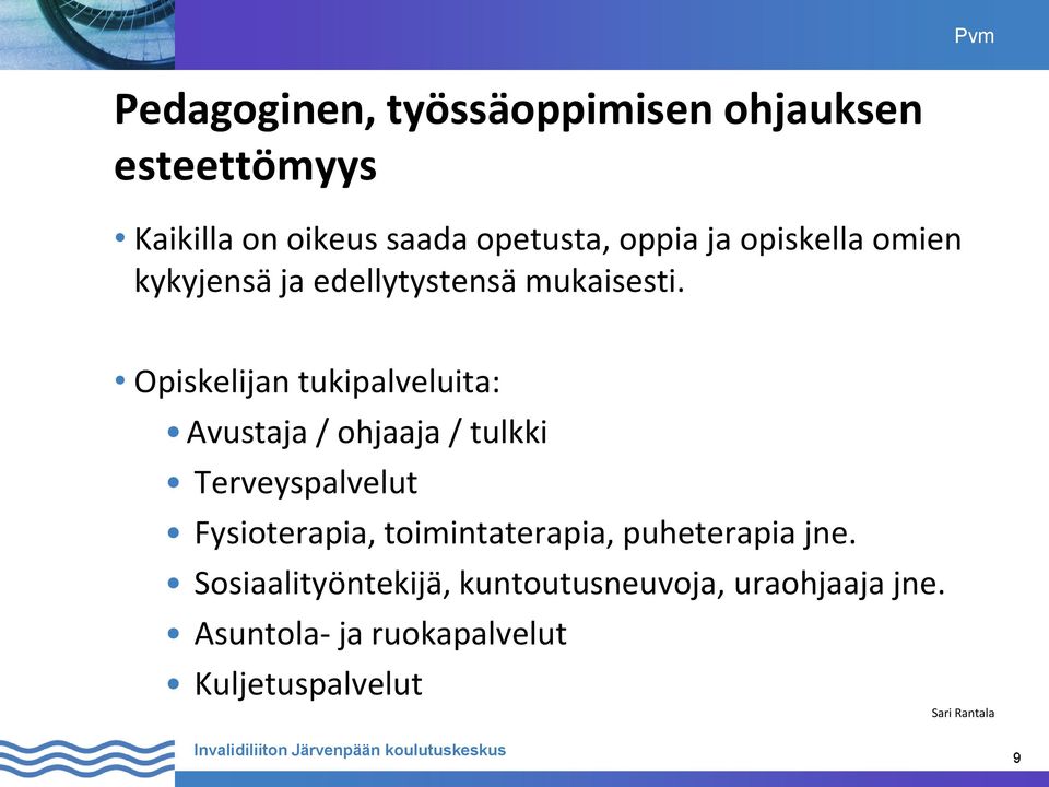 Opiskelijan tukipalveluita: Avustaja / ohjaaja / tulkki Terveyspalvelut Fysioterapia,