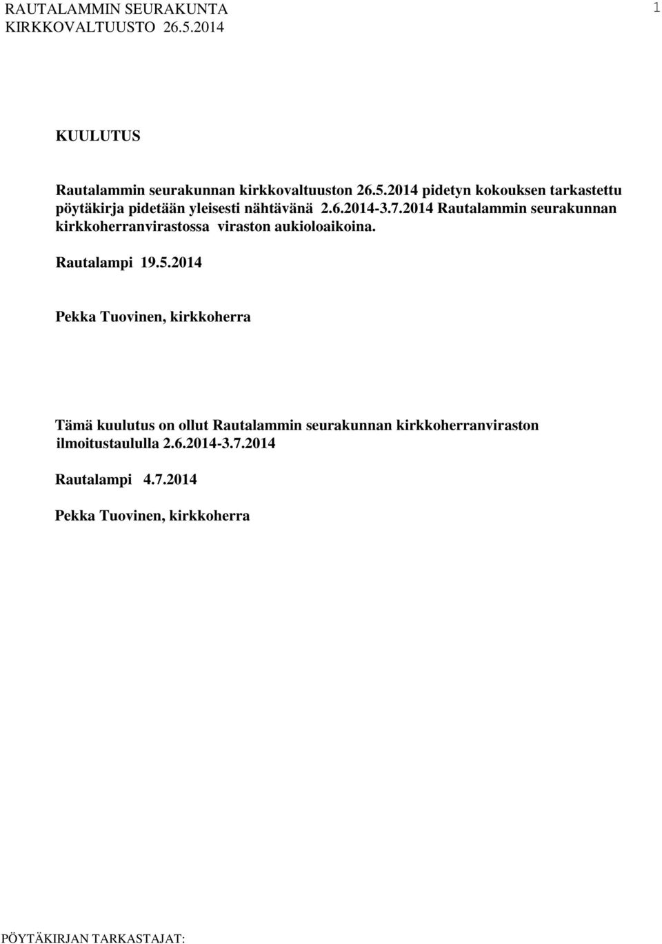 2014 Rautalammin seurakunnan kirkkoherranvirastossa viraston aukioloaikoina. Rautalampi 19.5.