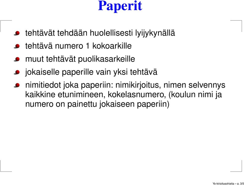 kokoarkille muut tehtävät puolikasarkeille jokaiselle paperille vain yksi tehtävä
