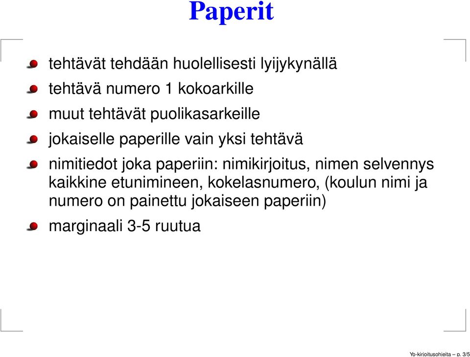 muut tehtävät puolikasarkeille jokaiselle paperille vain yksi tehtävä nimitiedot joka