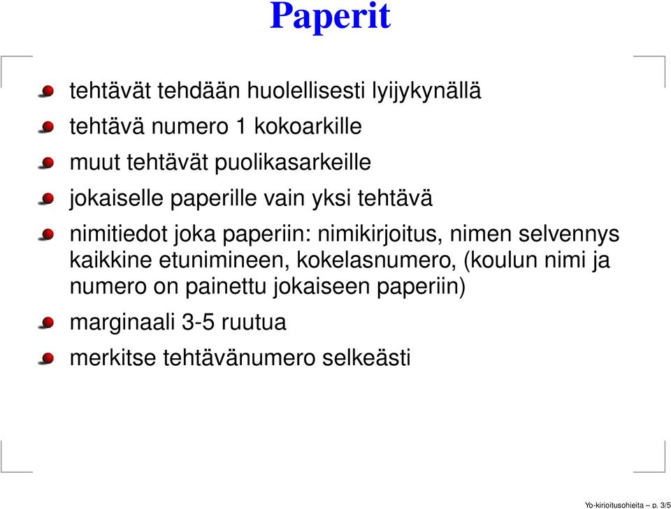 tehtävät puolikasarkeille jokaiselle paperille vain yksi tehtävä nimitiedot joka paperiin: