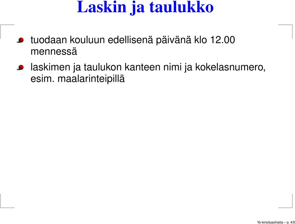 edellisenä päivänä klo 12.