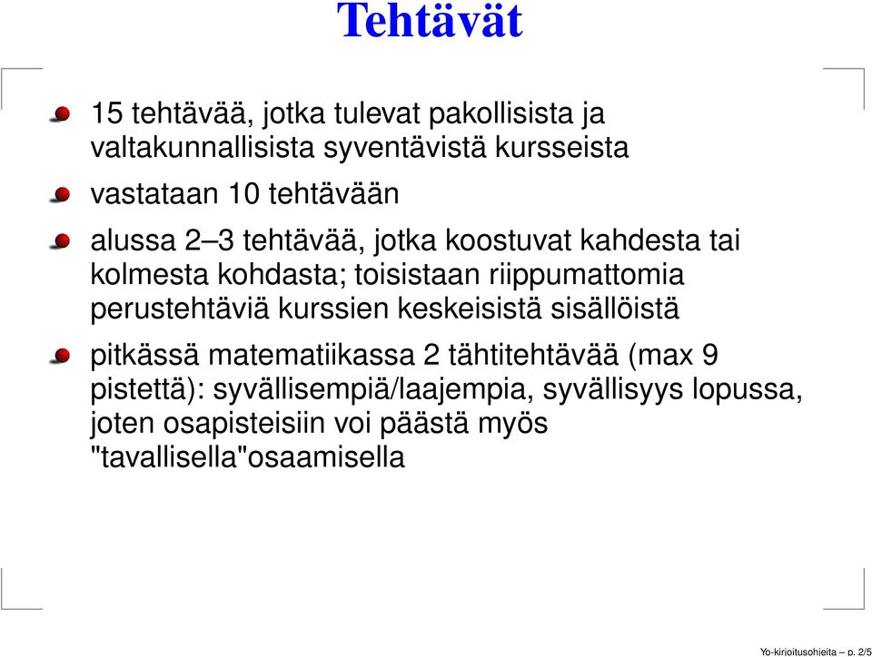 tehtävään alussa 2 3 tehtävää, jotka koostuvat kahdesta tai kolmesta kohdasta; toisistaan riippumattomia