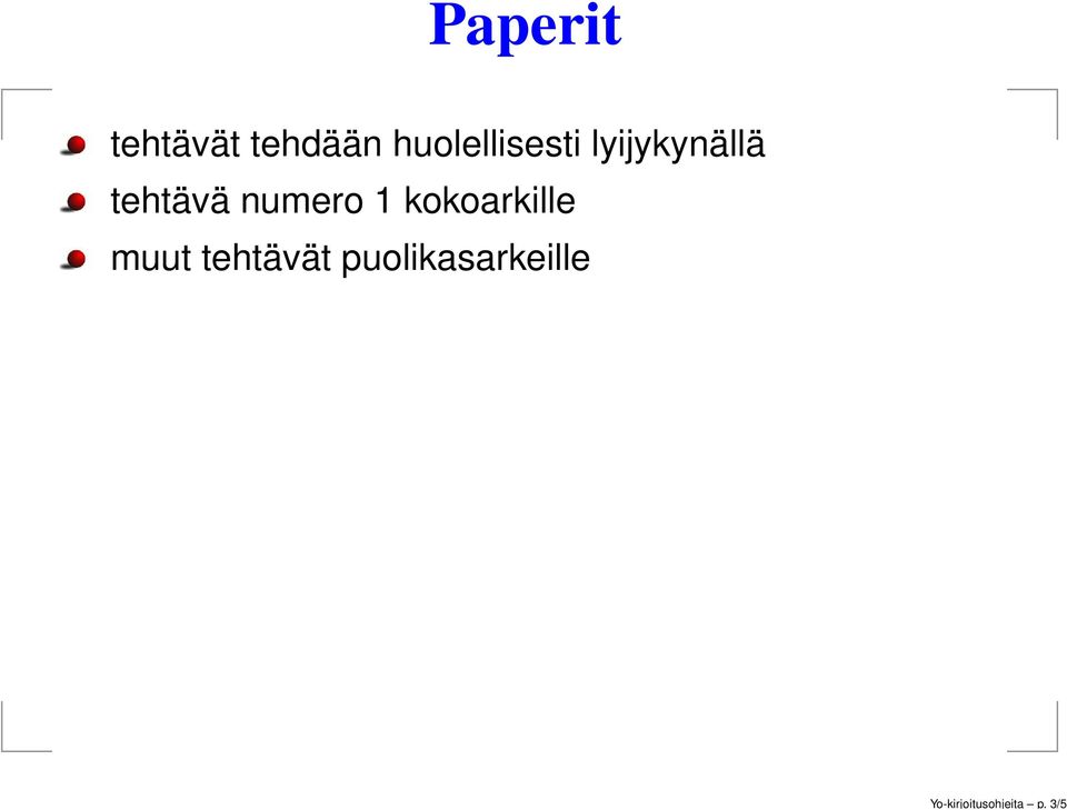 huolellisesti lyijykynällä tehtävä