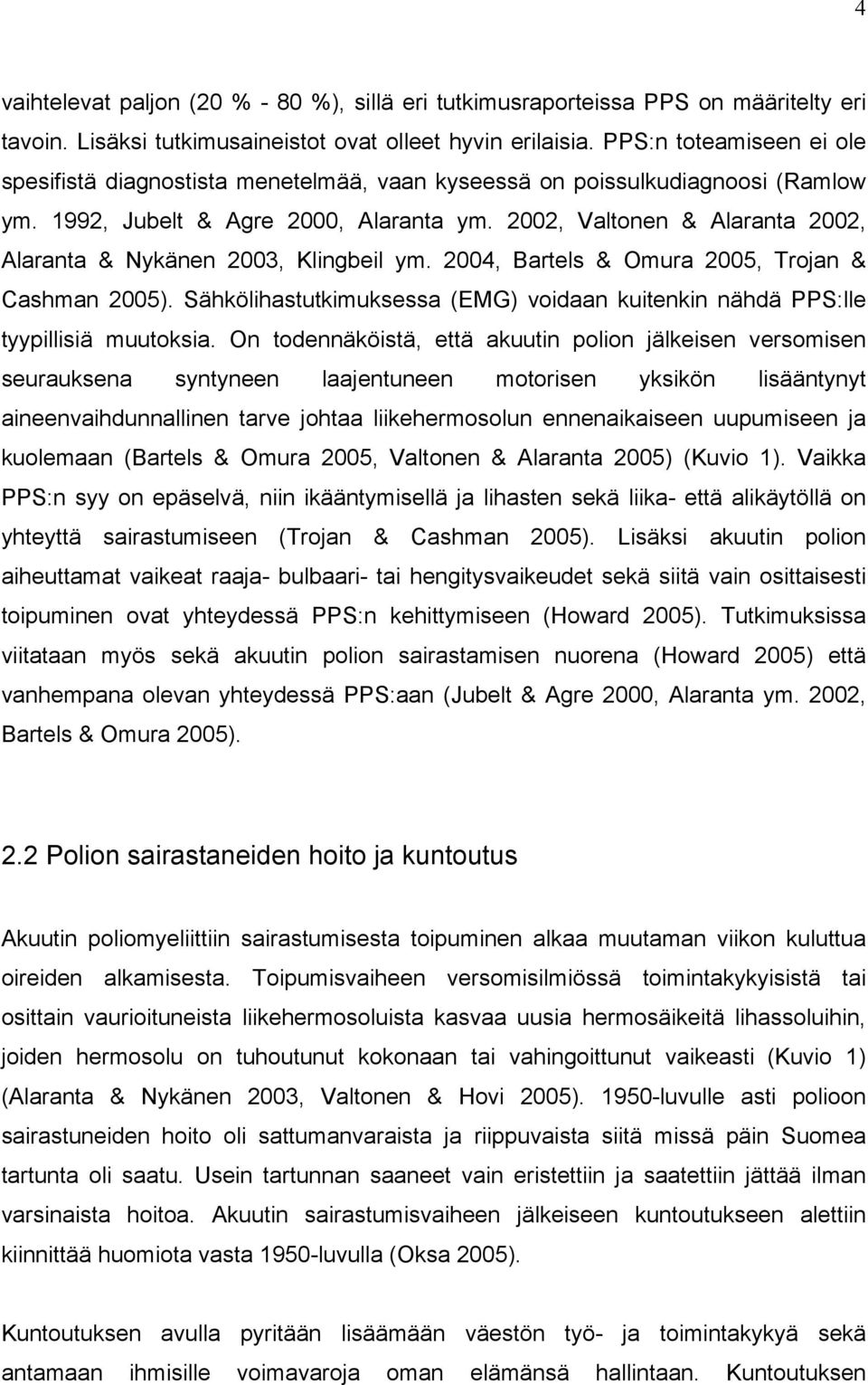 2002, Valtonen & Alaranta 2002, Alaranta & Nykänen 2003, Klingbeil ym. 2004, Bartels & Omura 2005, Trojan & Cashman 2005).