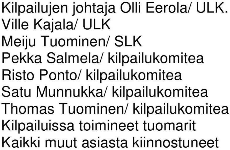 kilpailukomitea Risto Ponto/ kilpailukomitea Satu Munnukka/