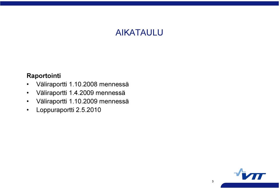 2009 mennessä Väliraportti 1.10.