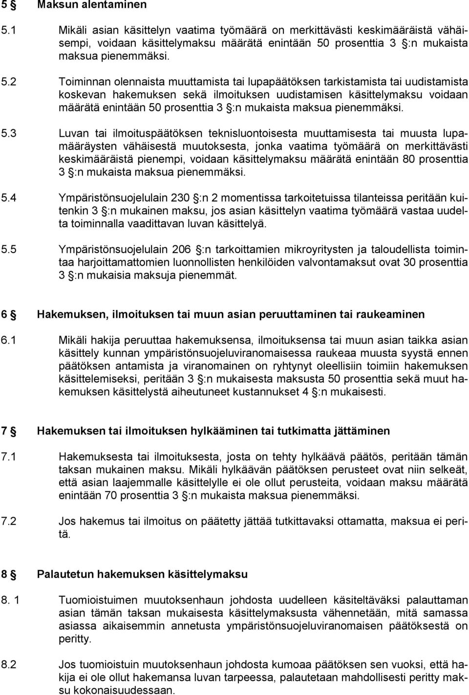 prosenttia 3 :n mukaista maksua pienemmäksi. 5.