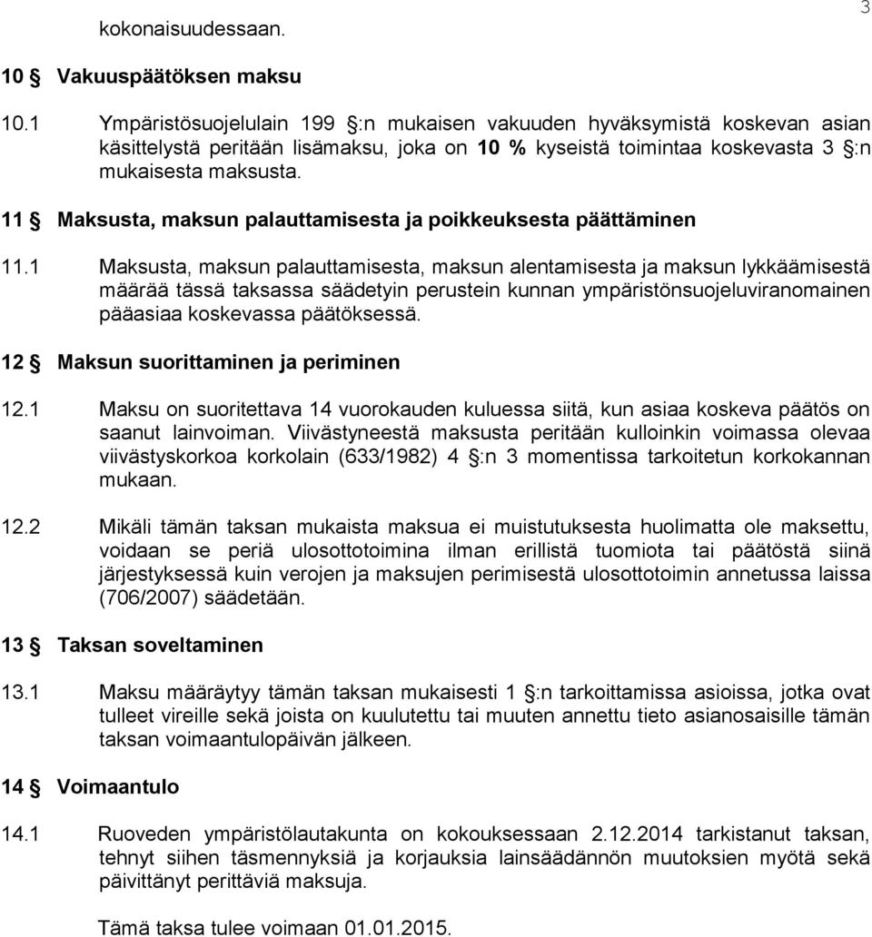 11 Maksusta, maksun palauttamisesta ja poikkeuksesta päättäminen 11.