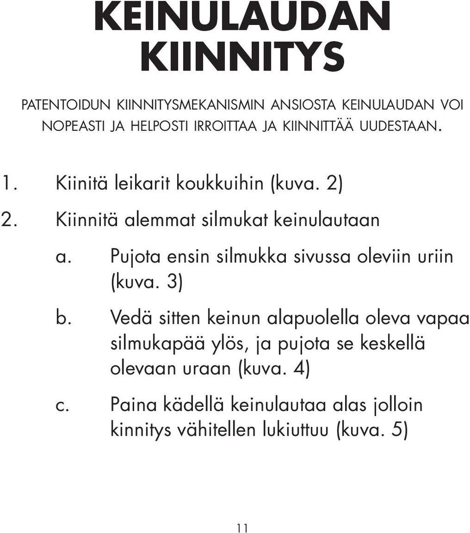 Pujota ensin silmukka sivussa oleviin uriin (kuva. 3) b.