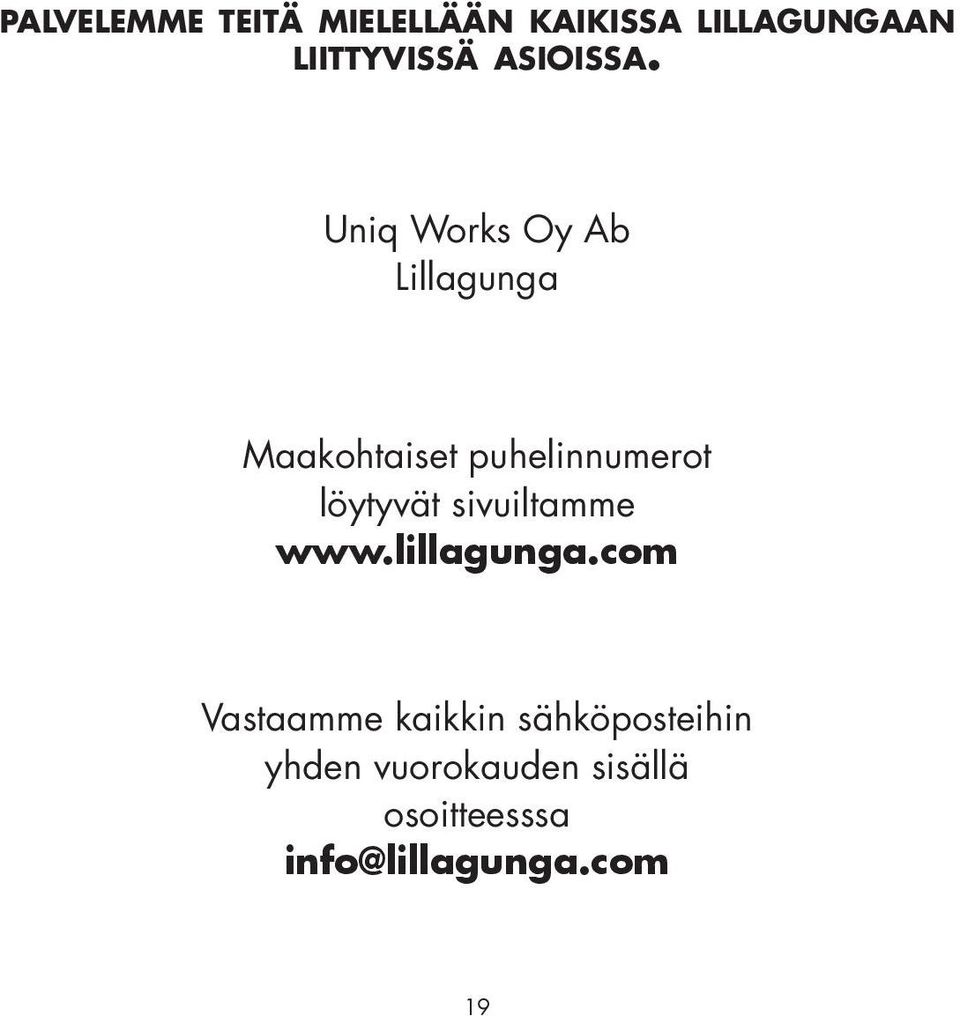 Uniq Works Oy Ab Lillagunga Maakohtaiset puhelinnumerot löytyvät