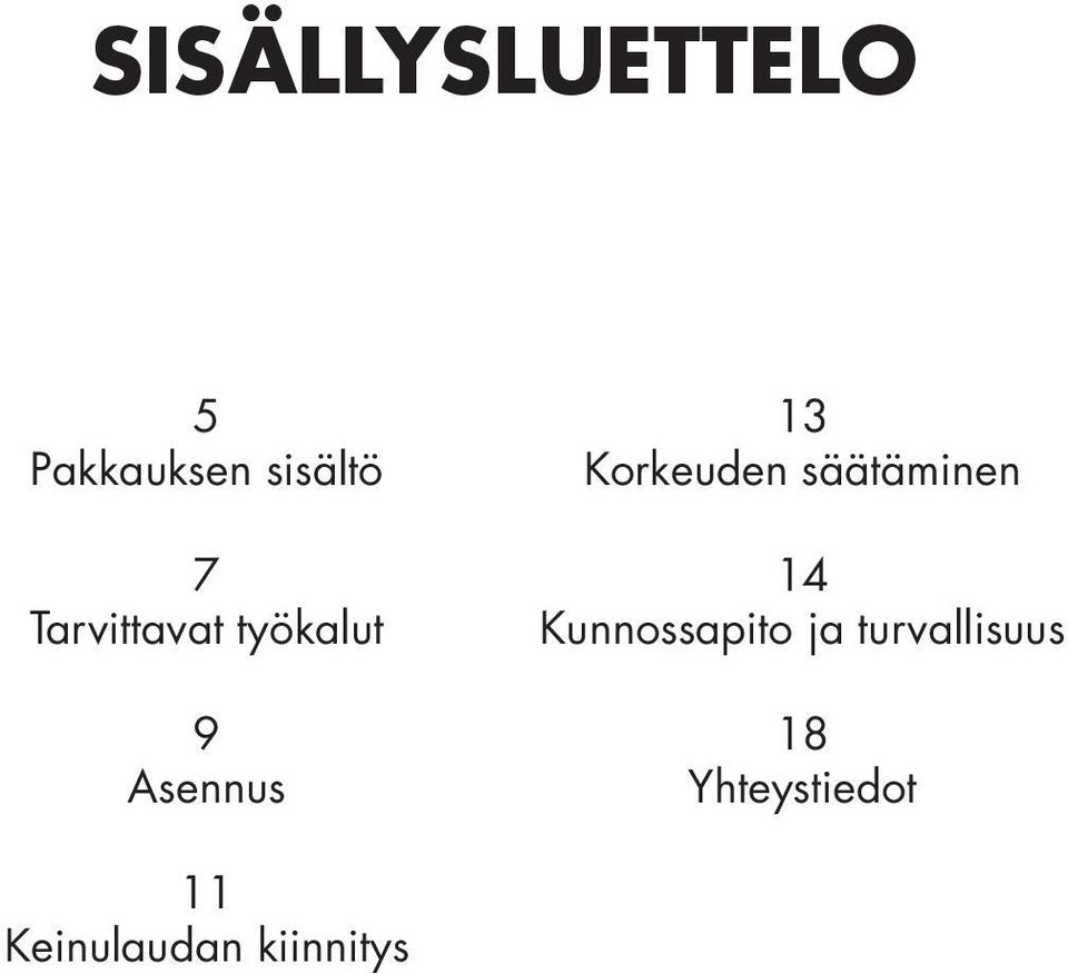 Korkeuden säätäminen 14 Kunnossapito ja