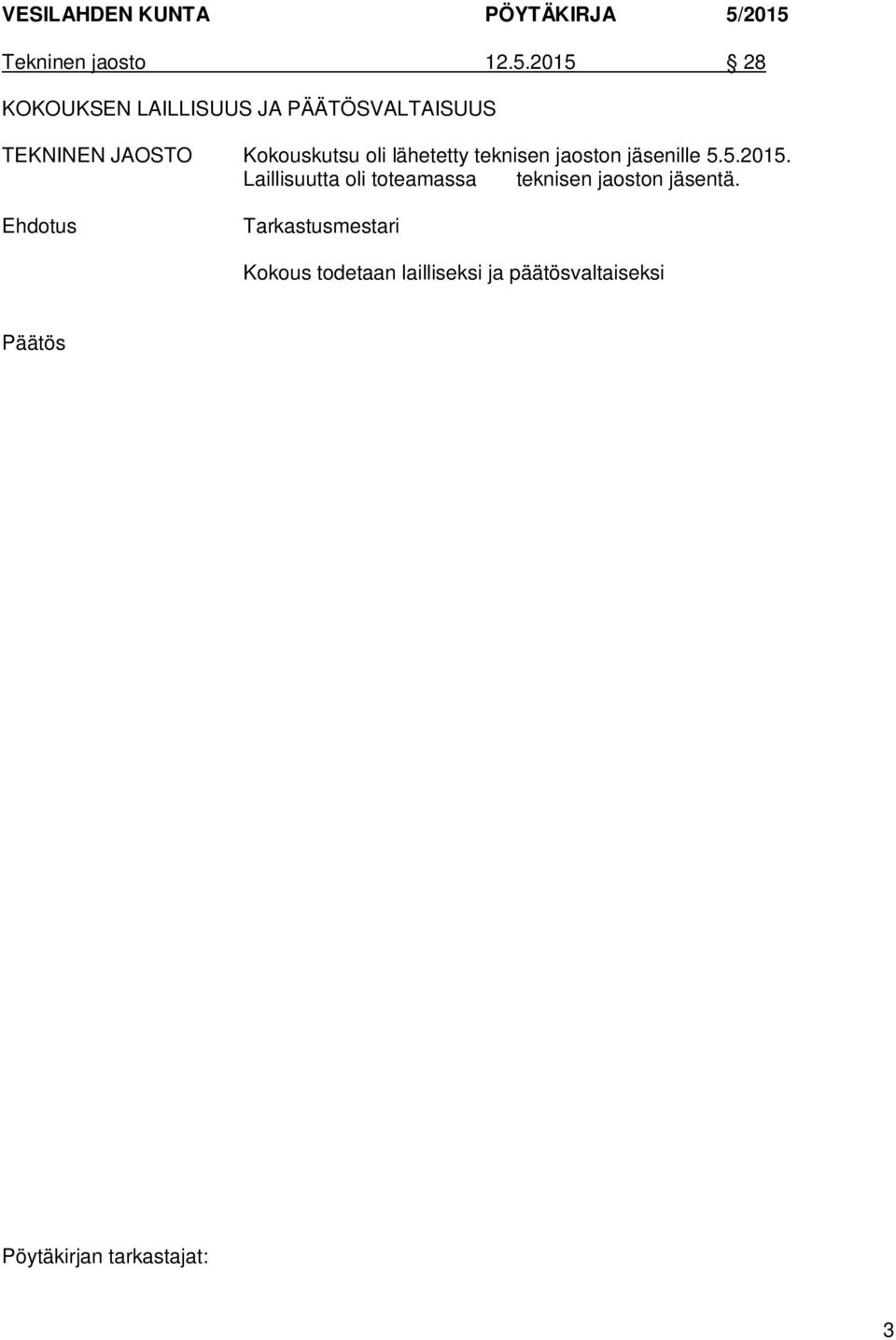 Kokouskutsu oli lähetetty teknisen jaoston jäsenille 5.5.2015.