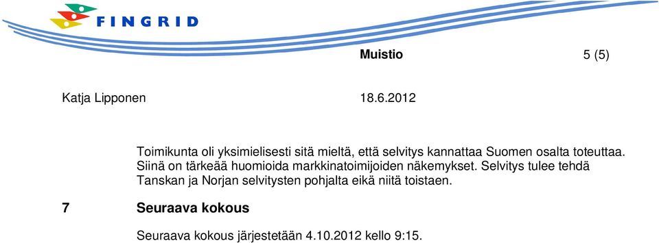 Siinä on tärkeää huomioida markkinatoimijoiden näkemykset.