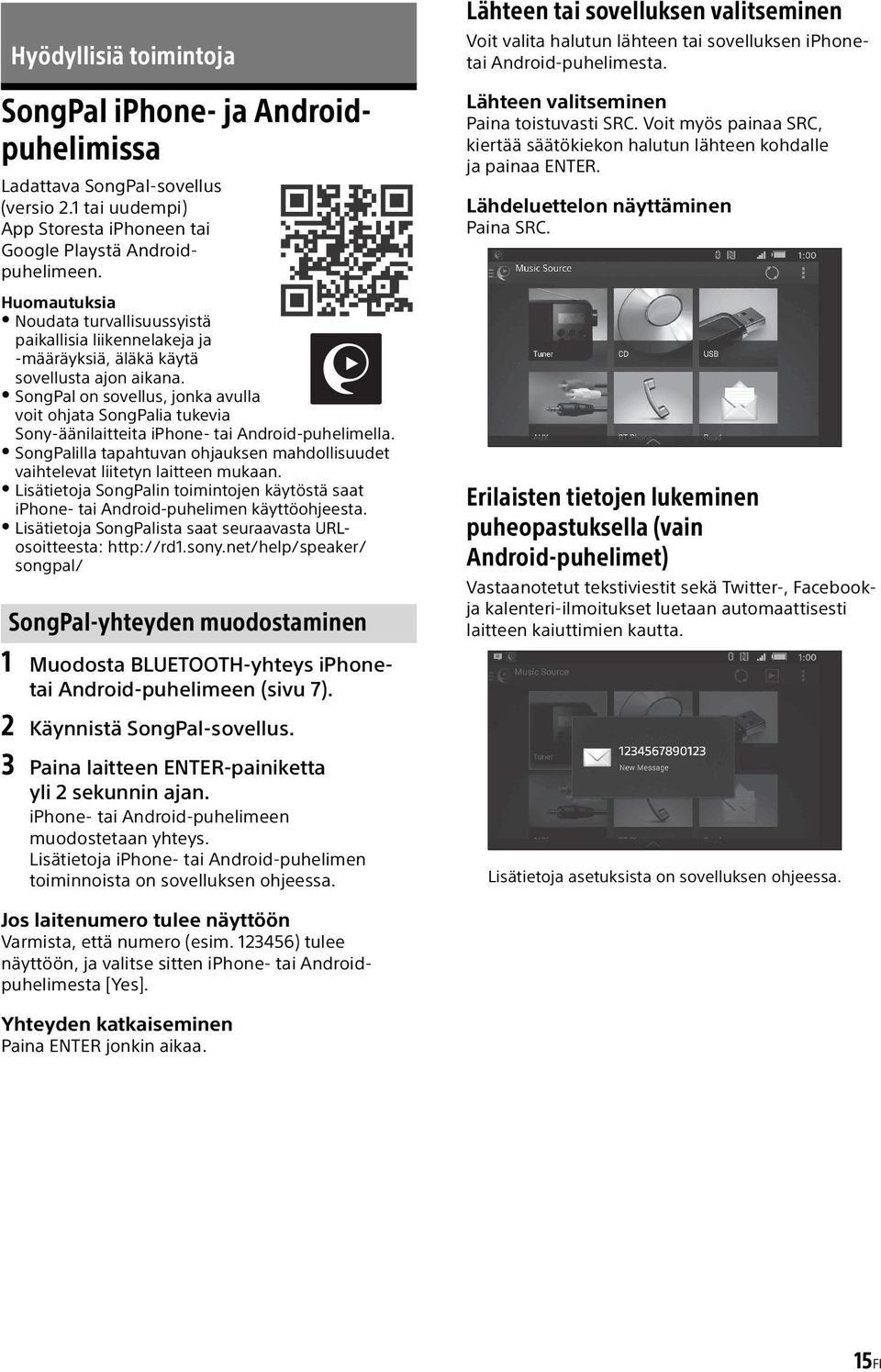 SongPal on sovellus, jonka avulla voit ohjata SongPalia tukevia Sony-äänilaitteita iphone- tai Android-puhelimella.