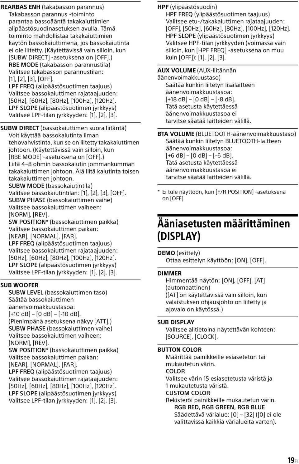 ) RBE MODE (takabasson parannustila) Valitsee takabasson parannustilan: [1], [2], [3], [OFF].