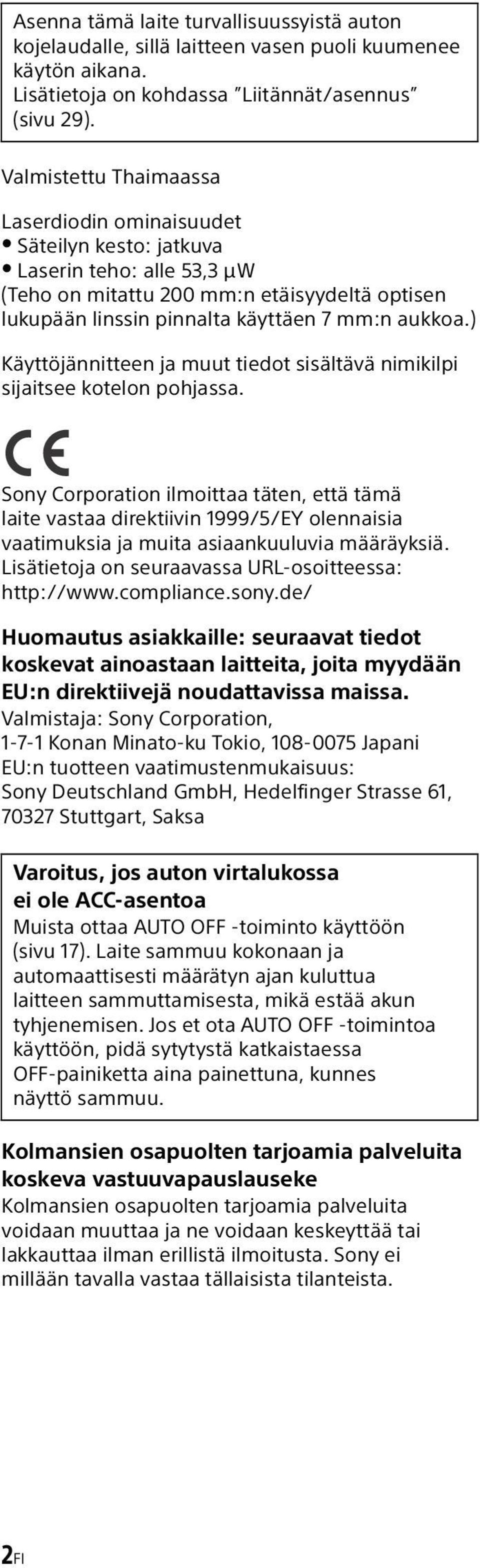 ) Käyttöjännitteen ja muut tiedot sisältävä nimikilpi sijaitsee kotelon pohjassa.