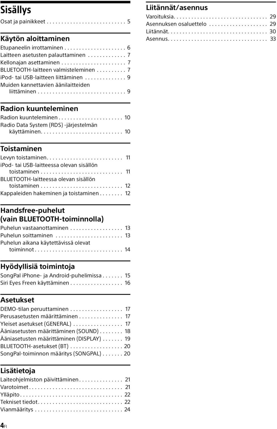 ............................. 9 Liitännät/asennus Varoituksia................................ 29 Asennuksen osaluettelo.................... 29 Liitännät.................................. 30 Asennus.