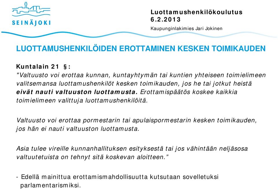 Erottamispäätös koskee kaikkia toimielimeen valittuja luottamushenkilöitä.