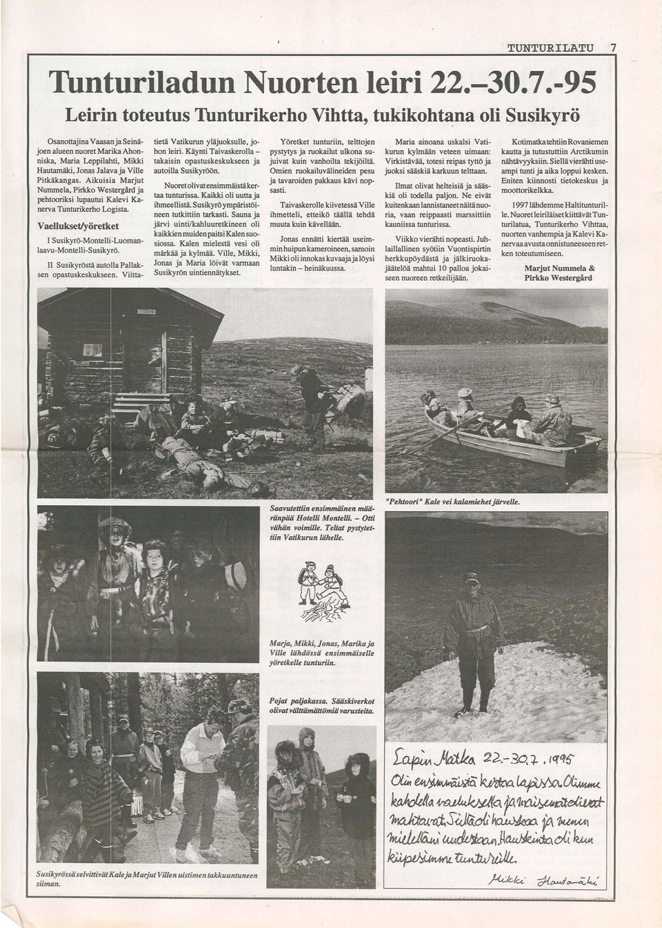 -95 Leiri11 toteutus Tunturikerho Vihtta, tukikoht~na oli Susikyrö Osanottajina V aasrun ja Seinäjoen alueen nuoret Marika Ahonniska, Maria Leppilahti, Mikki Hautamäki, Jönas Jalava ja Ville