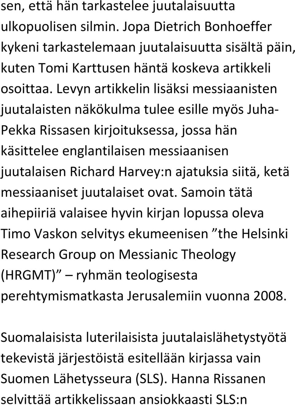 ajatuksia siitä, ketä messiaaniset juutalaiset ovat.