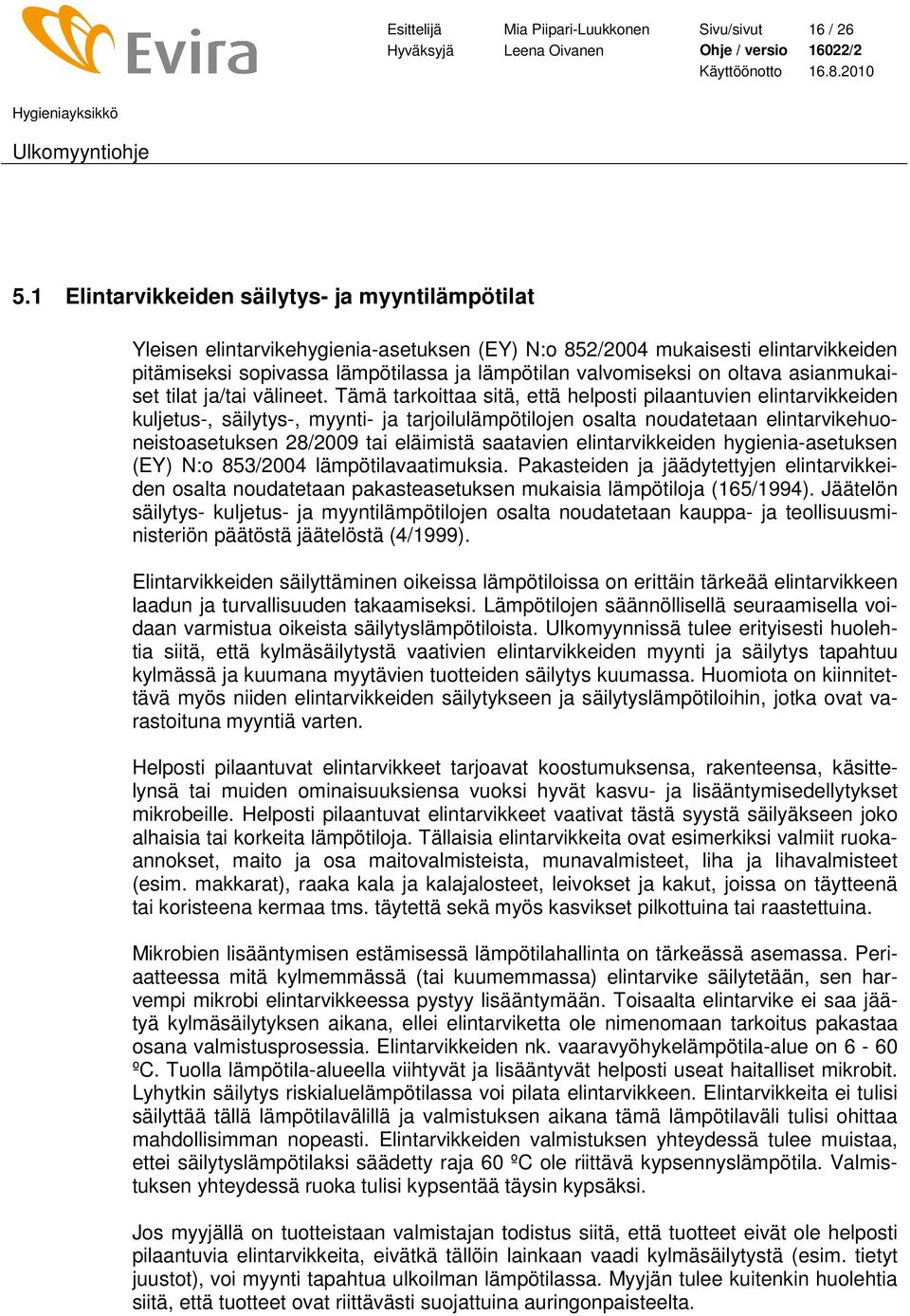 oltava asianmukaiset tilat ja/tai välineet.
