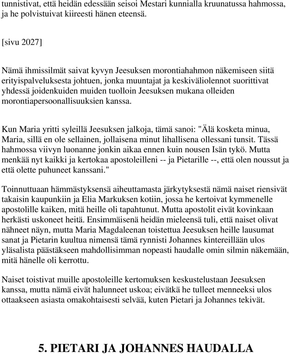 Jeesuksen mukana olleiden morontiapersoonallisuuksien kanssa.