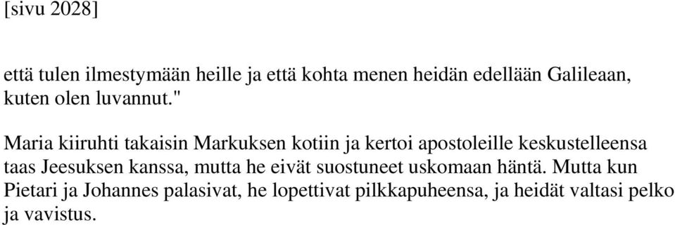 " Maria kiiruhti takaisin Markuksen kotiin ja kertoi apostoleille keskustelleensa taas