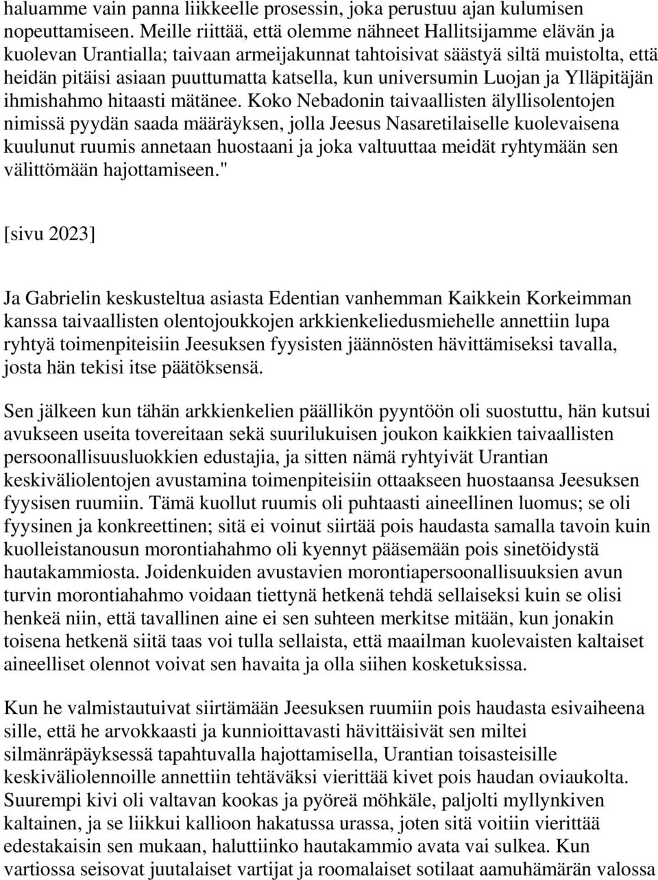 universumin Luojan ja Ylläpitäjän ihmishahmo hitaasti mätänee.